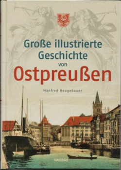 Große illustrierte Geschichte von Ostpreußen